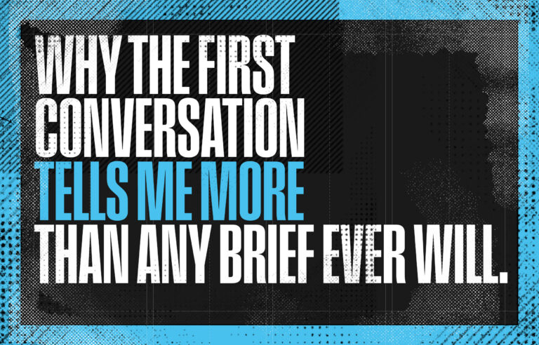Why the first conversation tells me more than any brief ever will