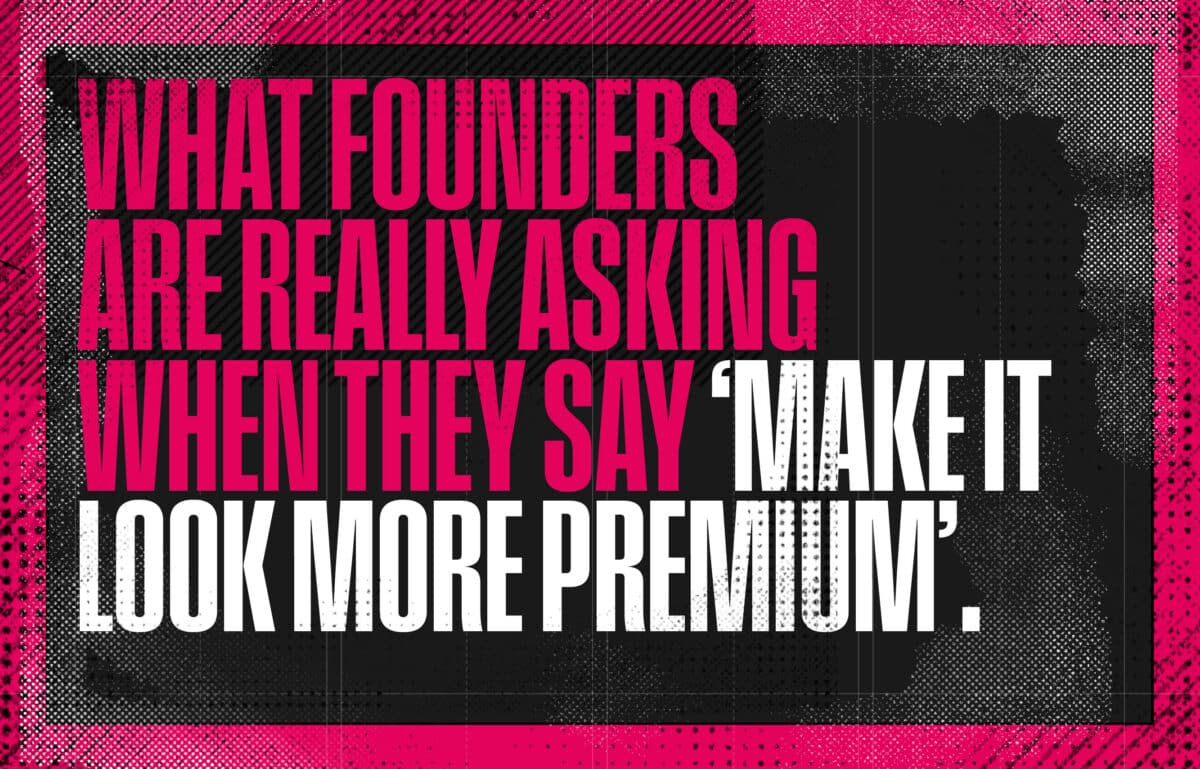What 'Make It Look More Premium' Really Means